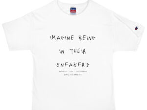“Imagine Being In Their Sneakers” Men's Champion T-Shirt